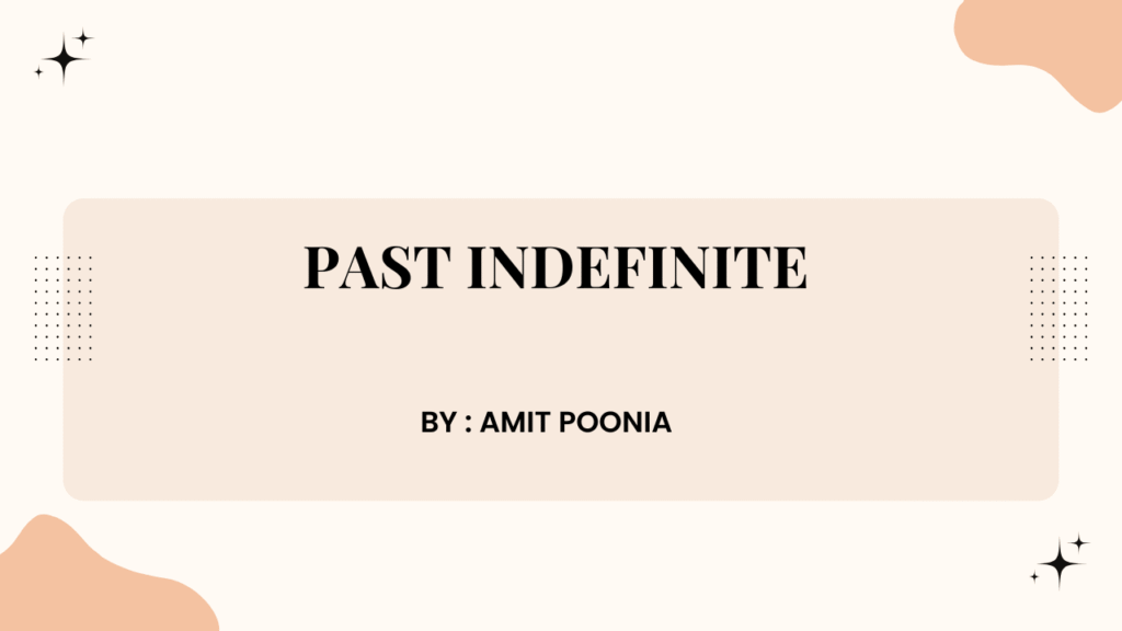 Past Indefinite tense