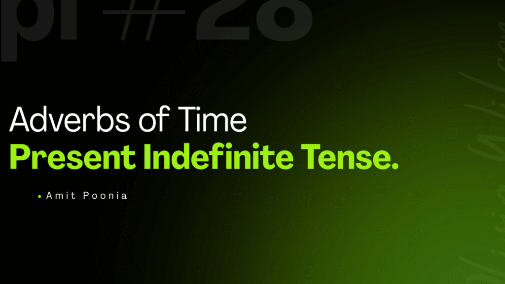 Adverbs of Time Present Indefinite Tense