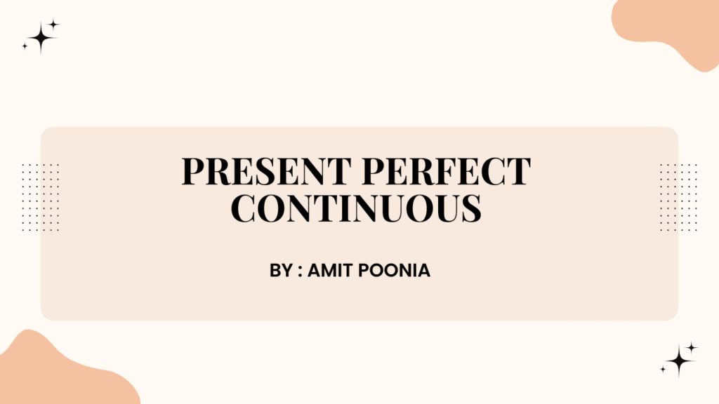 Present Perfect Continuous