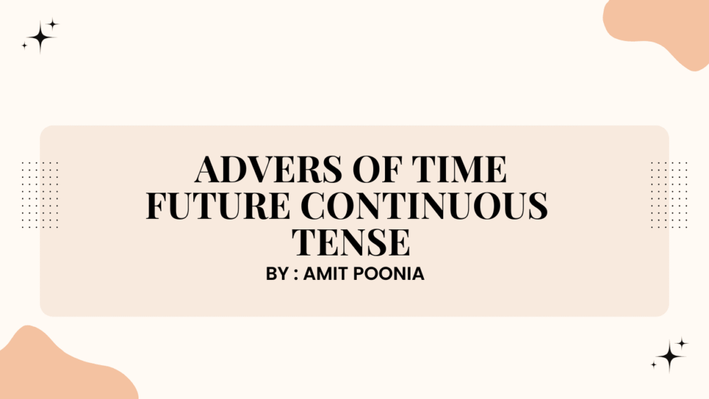 Adverbs of time Future Continuous