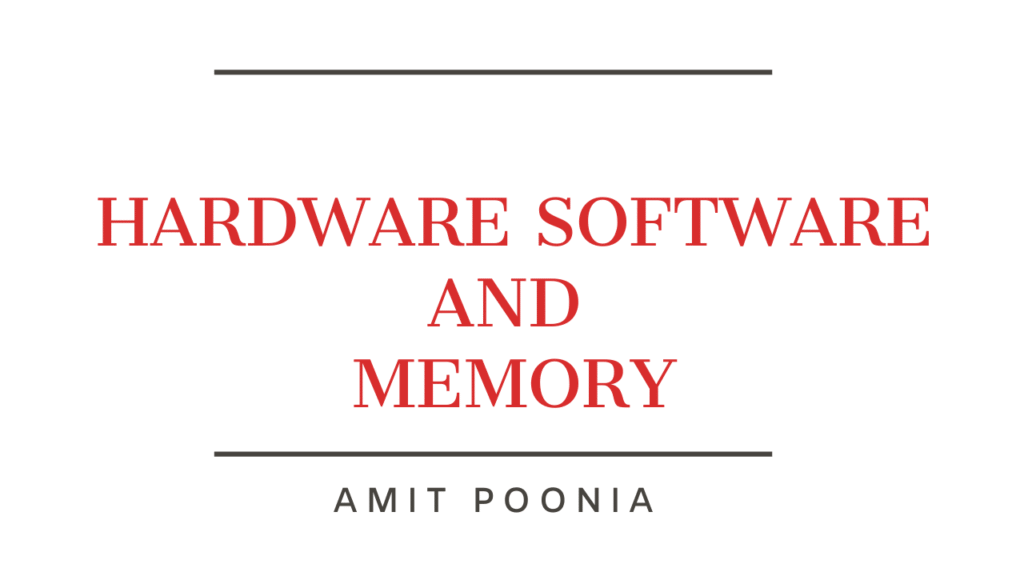Hardware Software and Memory